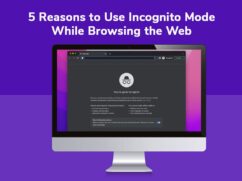 5 Reasons to Use Incognito Mode While Browsing the Web