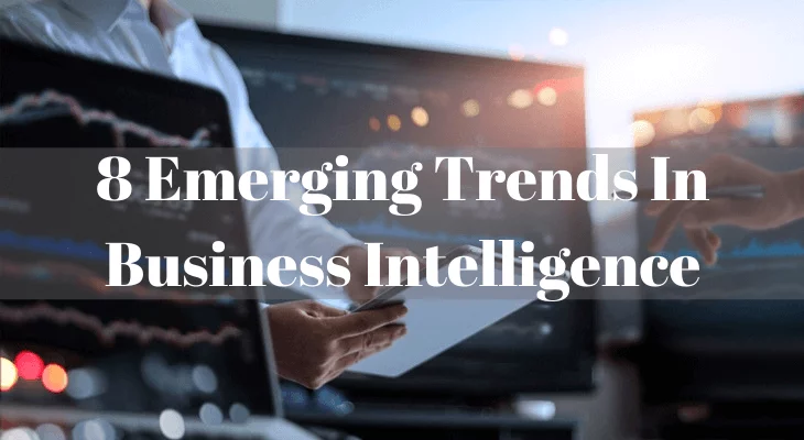 Emerging Trends in Business Intelligence