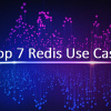 Top 7 Use Cases of Redis