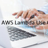 Top 8 AWS Lambda Use Cases