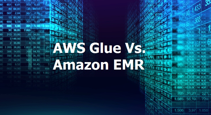 AWS Glue Vs. EMR: Which One is Better?