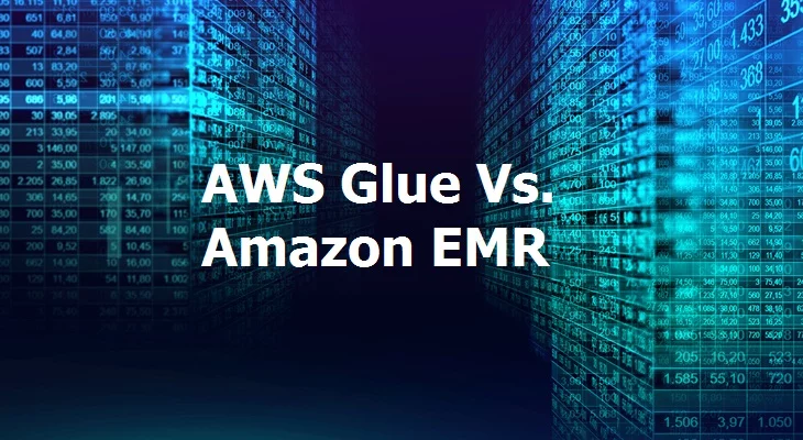 AWS Glue Vs. EMR: Which One is Better?