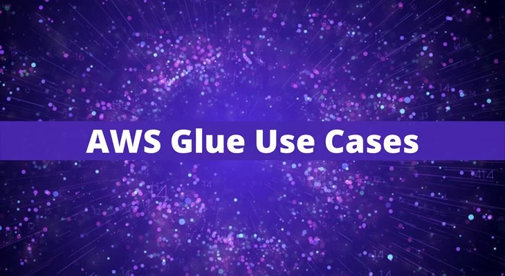 AWS Glue Use Cases