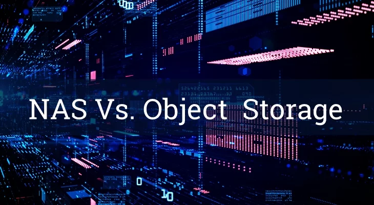 NAS vs. Object Storage: What's the Difference Between the Two?