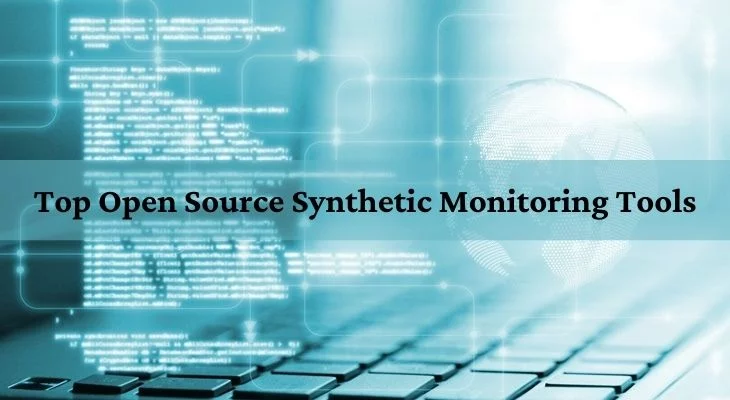 Top Open Source Synthetic Monitoring Tools