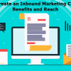 Why to Create an Inbound Marketing Campaign: Benefits and Reach