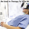 How Can VR Be Used In Therapy To Treat Mental Health