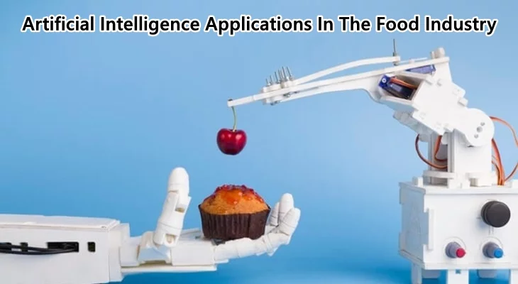 Artificial Intelligence Applications In The Food Industry