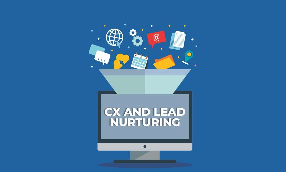 CX and Lead Nurturing