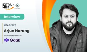 Arjun Narang, Co-Founder and CTO at Gatik