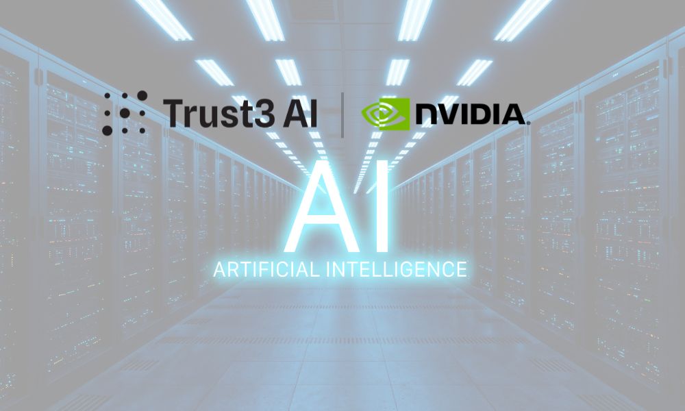 Trust3 AI Joins NVIDIA Trust3 AI Joins NVIDIA