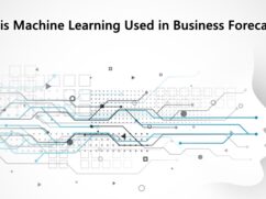 How is Machine Learning Used in Business Forecasting