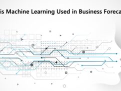 How is Machine Learning Used in Business Forecasting