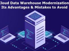 Cloud Data Warehouse Modernization: Its Advantages & Mistakes to Avoid