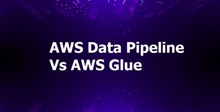 AWS Data Pipeline Vs Glue