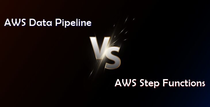 AWS Data Pipeline vs. AWS Step Functions