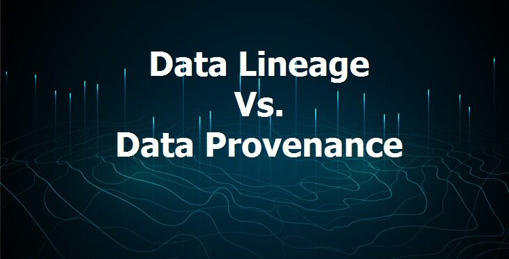 Data Lineage Vs Data Provenance