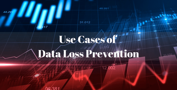Top 11 Use Cases of Data Loss Prevention