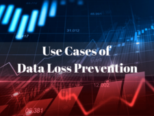 Top 11 Use Cases of Data Loss Prevention