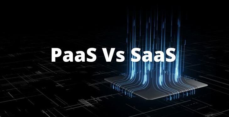 Difference Between PaaS and SaaS