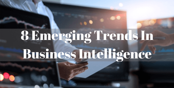 Emerging Trends in Business Intelligence