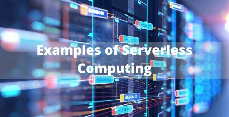 Top 3 Examples of Serverless Computing