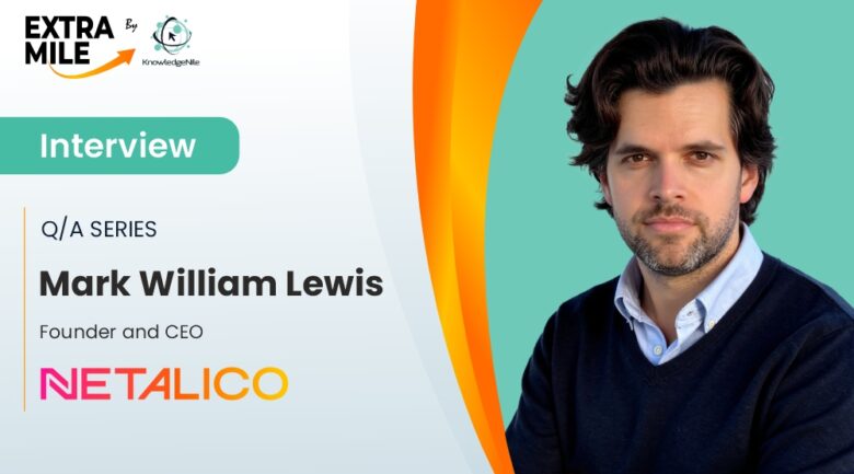 Mark William Lewis, Founder and CEO of Netalico Mark William Lewis, Founder and CEO of Netalico