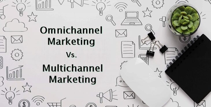 Omnichannel vs. Multichannel Marketing: 5 Points of Difference