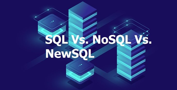 SQL Vs. NoSQL Vs. NewSQL: The Key Differentiating Factors