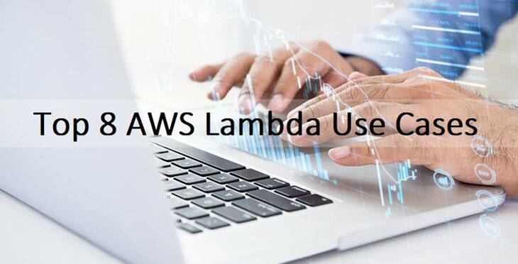 Top 8 AWS Lambda Use Cases