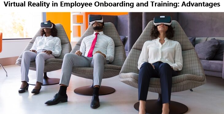 Virtual Reality in Employee Onboarding and Training: Advantages