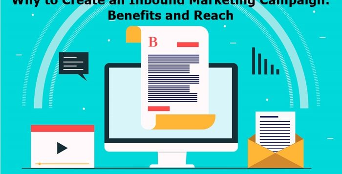 Why to Create an Inbound Marketing Campaign: Benefits and Reach