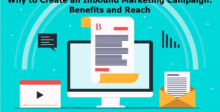 Why to Create an Inbound Marketing Campaign: Benefits and Reach